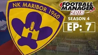 FOOTBALL MANAGER 2018: NK Maribor | Season 4 - Episode 7 | Hatrickmustek
