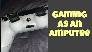 How I Play Video Games As An Amputee