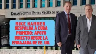 Embajada de EE. UU. en Cuba respalda a Cuba Primero: Mike Hammer reconoce su trabajo | D&iacute;a Cero