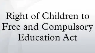 Right of Children to Free and Compulsory Education Act
