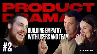 Building empathy with users and team (Product Drama Episode 2)
