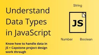 Data Types in JavaScript and Project Design walkthrough