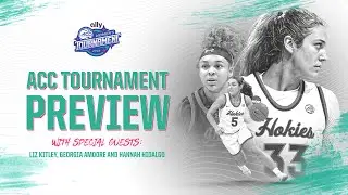 ACC WBB Tourney Preview w/ Liz Kitley, Georgia Amoore & Hannah Hidalgo