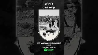 Why | OnTheEdge | Stream on Spotify now!