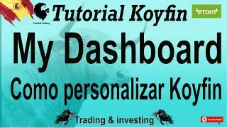Aprende a usar koyfin desde cero. Tutorial koyfin parte cuatro. My dashboard