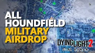 All Houndfield Military Airdrop Dying Light 2