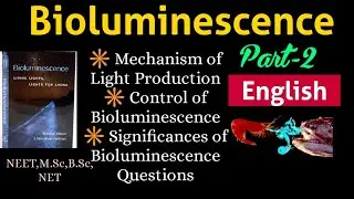 Part-2/2:Bioluminescence-Mechanism of Light Production|Control of Bioluminescence| Significance|Ques