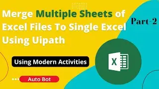 Merge Multiple Sheets of Excel Files to Single Excel using UiPath | Combining Sheets of Input Excels
