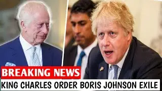 BORIS JOHNSON EX!LED TO SCOTLAND King Charles lssues Unprecedented Order!