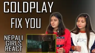 FIRST TIME REACTION | COLDPLAY REACTION | FIX YOU | PATREON REQUEST | NEPALI GIRLS REACT