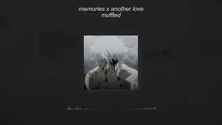 memories x another love (slowed + muffled) [tiktok vers.]