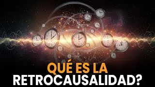 &iquest;Controla el Futuro al Pasado? La teor&iacute;a de la retrocausalidad | InnoVision Tech en Espa&ntilde;ol