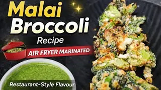Malai Broccoli Recipe in Air Fryer | Creamy Restaurant Style Starter 🥦