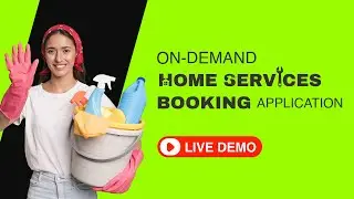 Building an On-Demand Home Services App Development : A Live Demo of How It Works