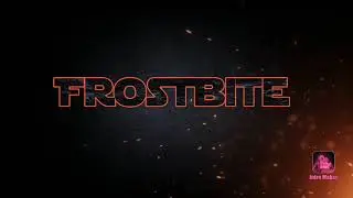 Frostbite intro