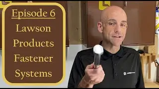 Chris&rsquo; Clips & Tips Episode 06- Lawson Products Fastener Systems