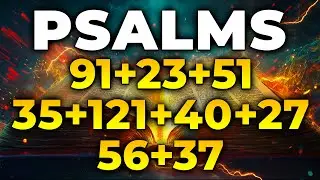 THE MOST POWERFUL PSALMS 91, 23, 51, 35, 121, 40, 27, 56, 37 | Prayers Against Evil Plans