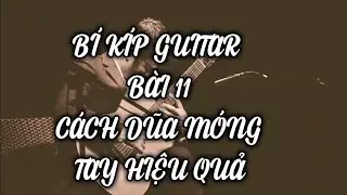 Bí Kíp Guitar | Bài 11 | Cách dũa móng tay