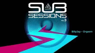 BillyJay - Orgasm | Sub Sessions Vol.3 (Compilation)