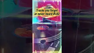 TRACKS YOU FORGOT OR NEVER HEARD VOL.182
