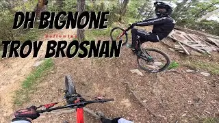 DH BIGNONE RUN FOLLOWING TROY BROSNAN !!