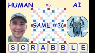 Ultimate Scrabble battle: Grandmaster vs. AI! Game #36