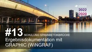 Schulung Spannbetonbrücke #13 - Ergebnisdokumentation mit GRAPHIC (WiNGRAF)