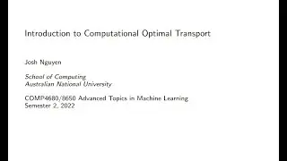 Introduction to Computational Optimal Transport - ANU, 2022