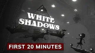 White Shadows - First 20 Minutes of Gameplay (4K 60FPS)