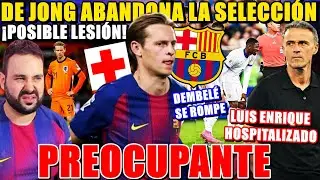 🚨PREOCUPA: ¡DE JONG ABANDONA la SELECCIÓN! ¿LESIÓN? - LUIS ENRIQUE HOSPITALIZADO y LESIÓN de DEMBELÉ