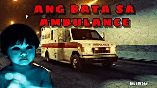 Ang Bata Sa Ambulance |Kwentong Kababaghan (True Story)