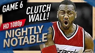 Nightly Notable: John Wall Game 6 Highlights vs Celtics (2017 Playoffs) - 26 Pts, 8 Ast, CLUTCH!
