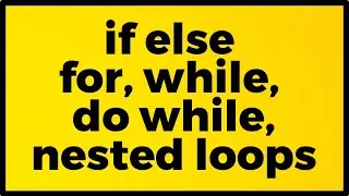 C PROGRAMMING CONCEPTS: IF, ELSE, FOR, WHILE, DO WHILE, NESTED LOOPS
