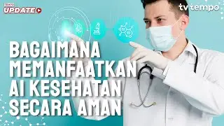 Tempo Eksplainer: Bagaimana Memanfaatkan AI Kesehatan secara Aman
