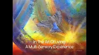 In the Art of Living: A Multi-Sensory Art Experience