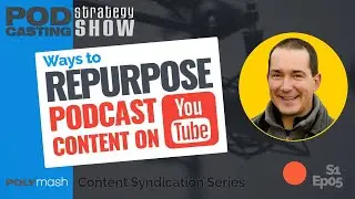 Ways To Repurpose Podcast Content In Growing A YouTube Channel