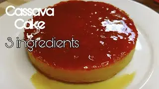 Cassava Cake | 3 Ingredients | No Oven No Bake Recipe