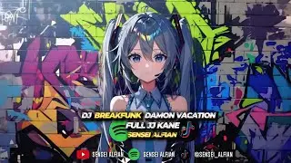 DJ BREAKFUNK DAMON VACATION FULL JJ KANE SENSEI ALFIAN