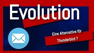 Evolution - Eine Alternative f&uuml;r Thunderbird ? - Email-Client f&uuml;r Linux - #opensource