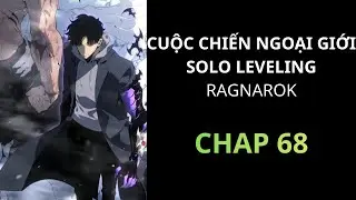 [ REVIEW ] - TRUYỆN : CUỘC CHIẾN NGOẠI GIỚI, SOLO LEVELING RAGNAROK - SS2 - CHAP 68