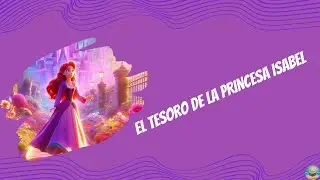 El Tesoro de la Princesa Isabel #CuentosQueEnse&ntilde;an #PrincesasYValores #AhorraParaCompartir #Princesa