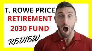 🔥 T. Rowe Price Retirement 2030 Fund Review: Pros and Cons