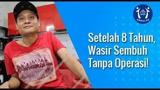 Setelah 8 Tahun, Wasir Sembuh Tanpa Operasi!