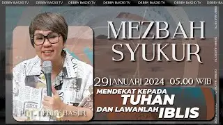 MEZBAH SYUKUR SENIN 29 JAN 24-Pk.05.00 WIB - MENDEKAT KEPADA TUHAN & LAWANLAH IBLIS