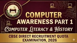 COMPUTER AWARENESS PART 1 | COMPUTER LITERACY AND HISTORY | CBSE DIRECT RECRUITMENT EXAMINATION 2026