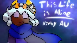 This Life is Mine || Kirby AU Animatic
