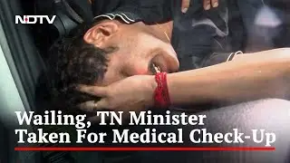 High Drama As DMK Minister Taken to Hospital After Arrest, Needs Surgery