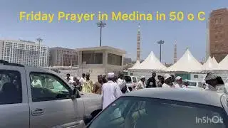 Friday Prayer in Medina in 50 o C