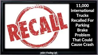 Recall of International Trucks | Episode 155 | Trucking Clip