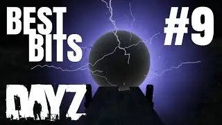 BEST BITS #9 - DayZ Highlights